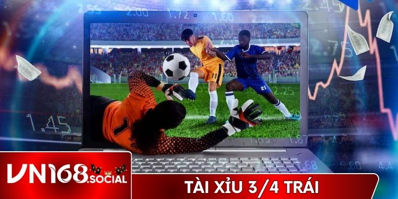 Tài xỉu 3/4 trái